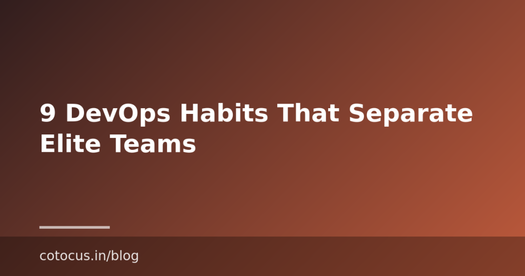 9 DevOps Habits That Separate Elite Teams