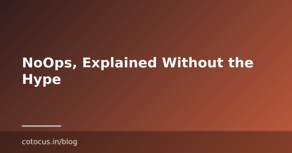 NoOps, Explained Without the Hype